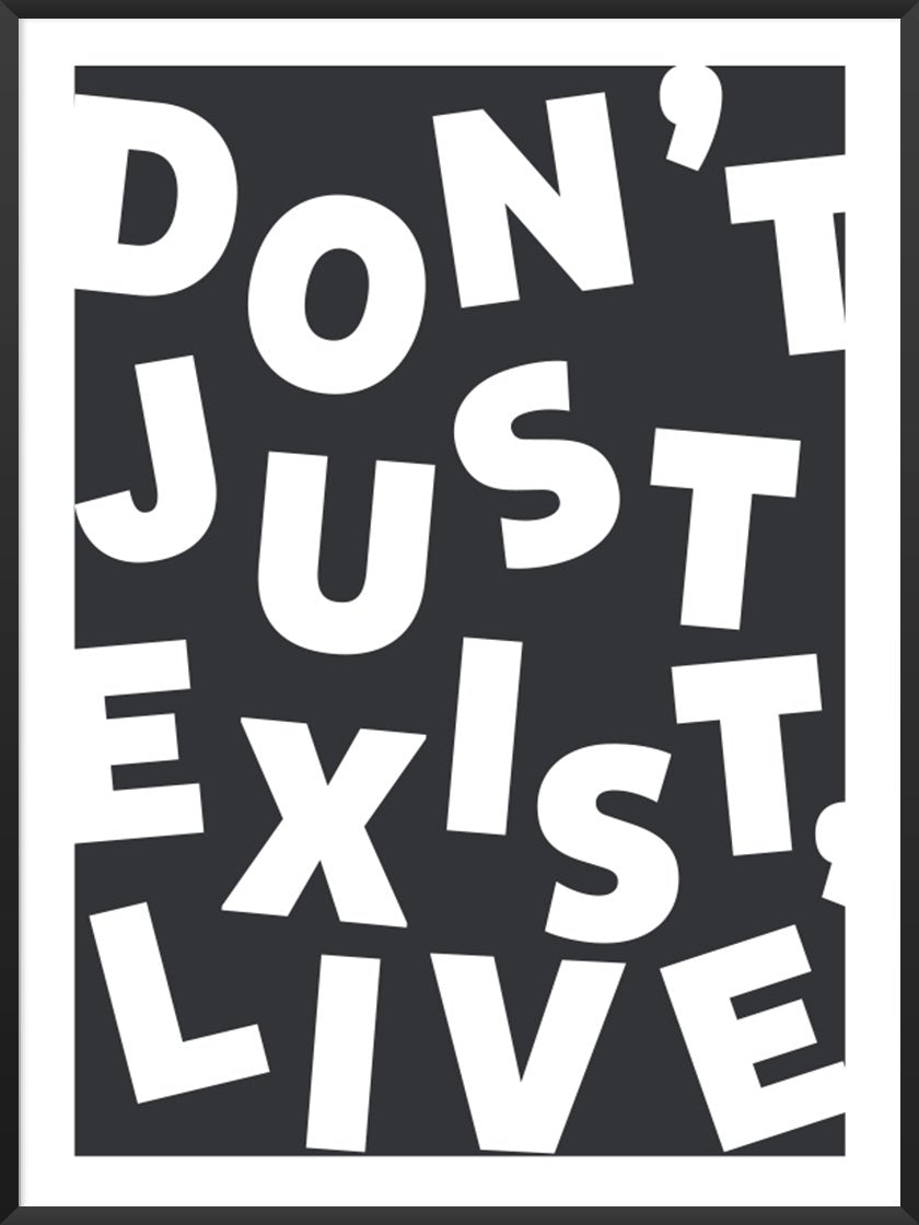 Don't Just Exist, Live! - 真に生きよ! ポスター
