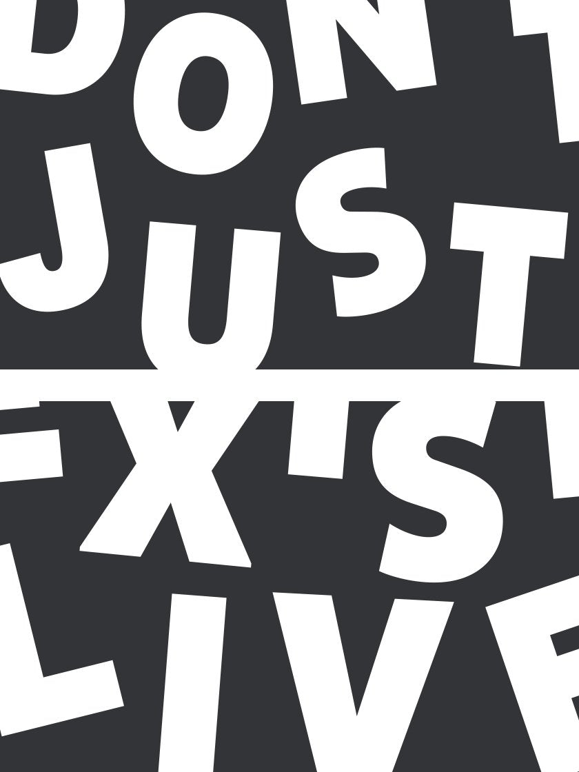 Don't Just Exist, Live! - 真に生きよ! ポスター
