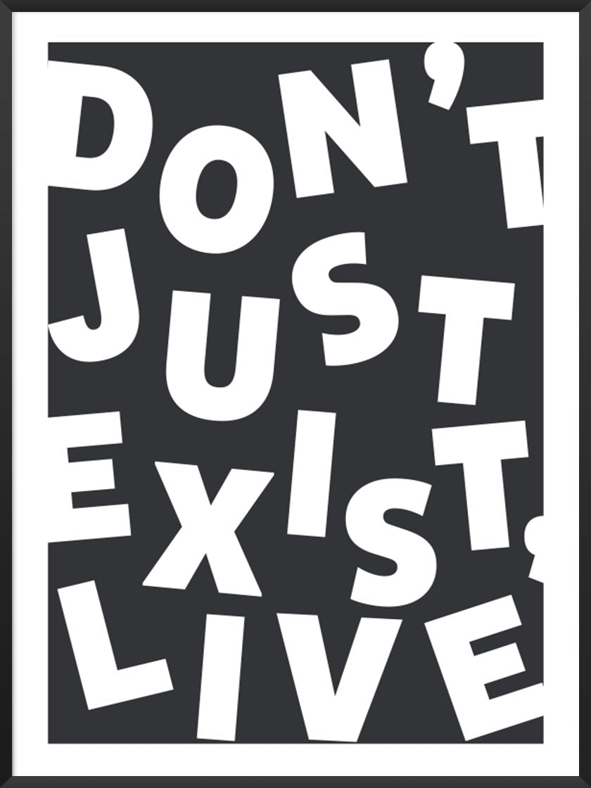 Don't Just Exist, Live! - 真に生きよ！ ポスター